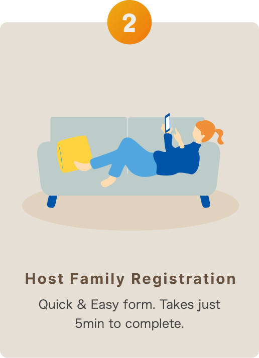 Step 2: Host Family Registration — Quick & Easy form. Takes just 5min to complete.